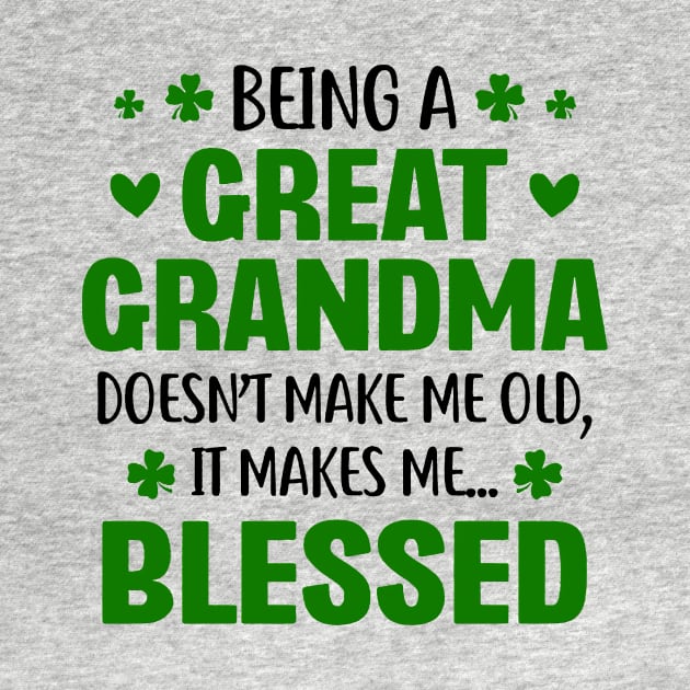 Being A Great Grandma Doesn't Make Me Old St Patrick's Day by Brodrick Arlette Store